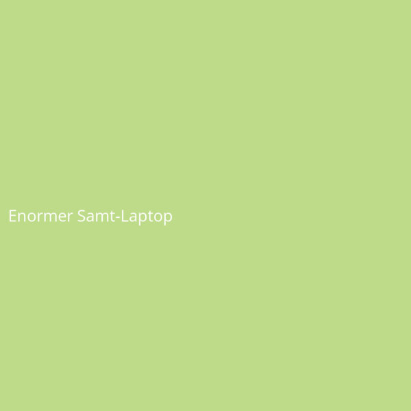 Enormer Samt-Laptop