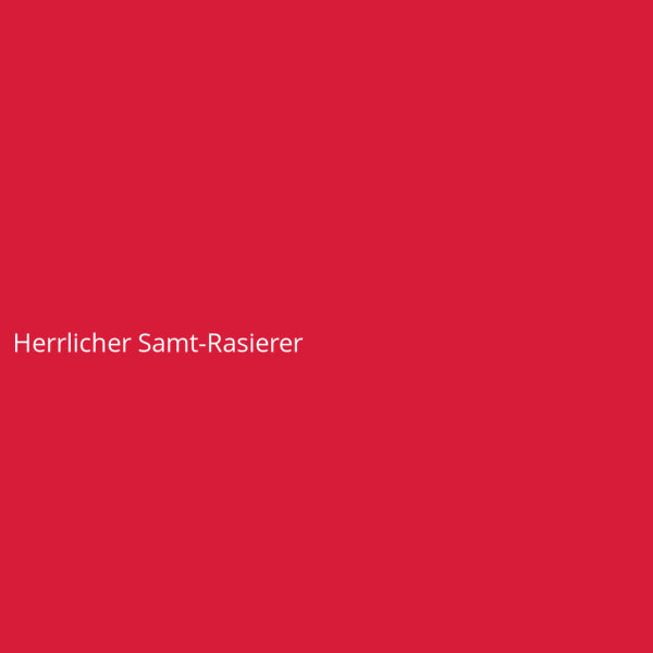 Herrlicher Samt-Rasierer