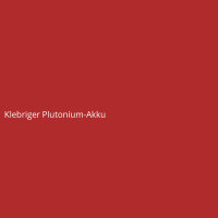 Klebriger Plutonium-Akku