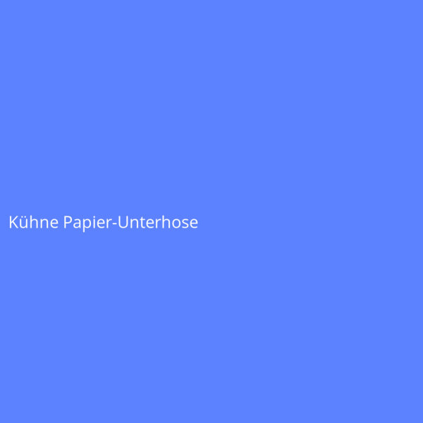 Kühne Papier-Unterhose